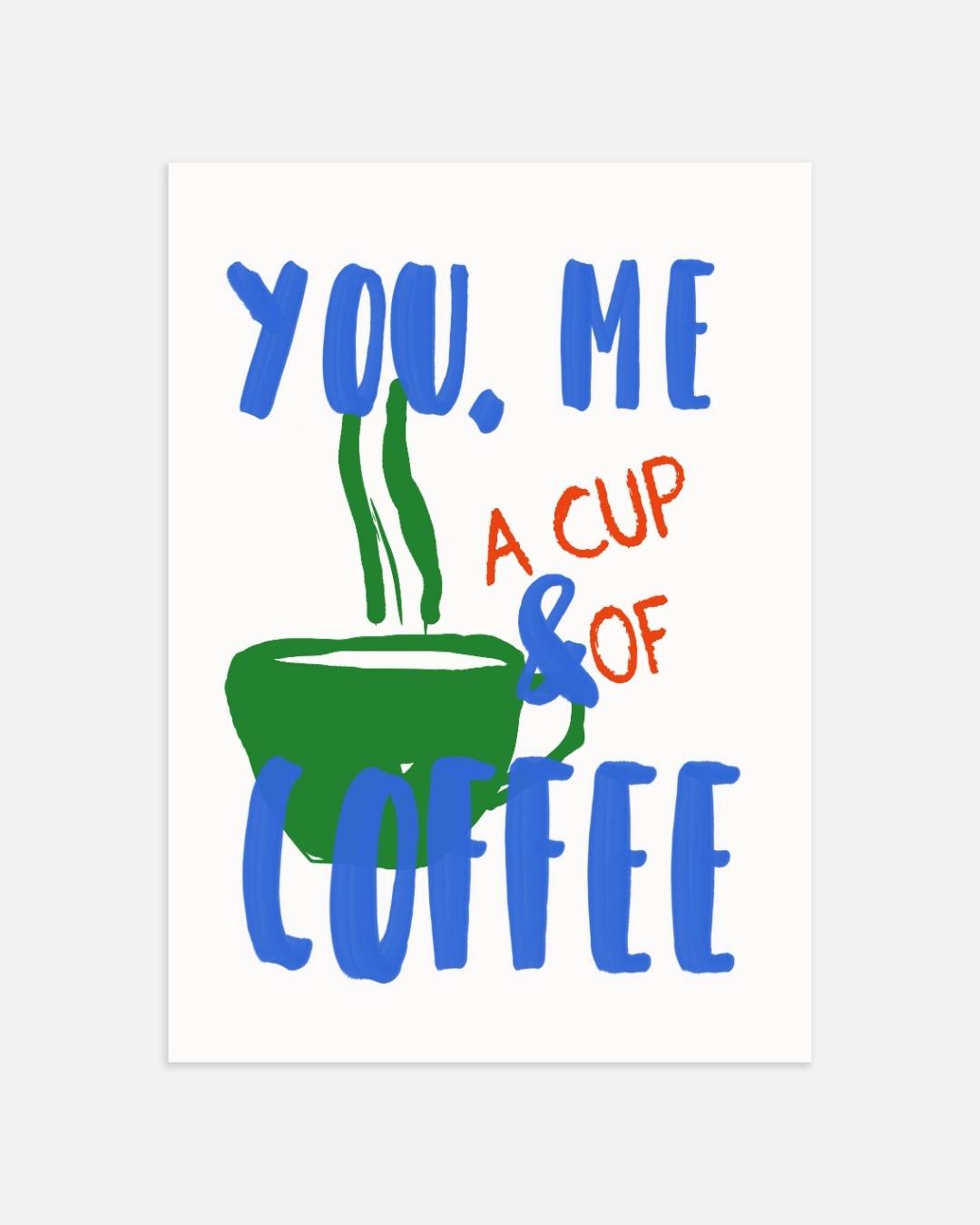 You, me & a cup of coffee Poster