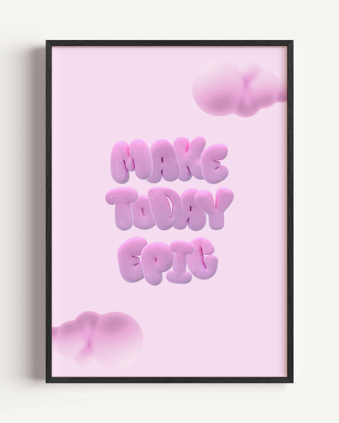 Make Today Epic Poster-WallArtistic