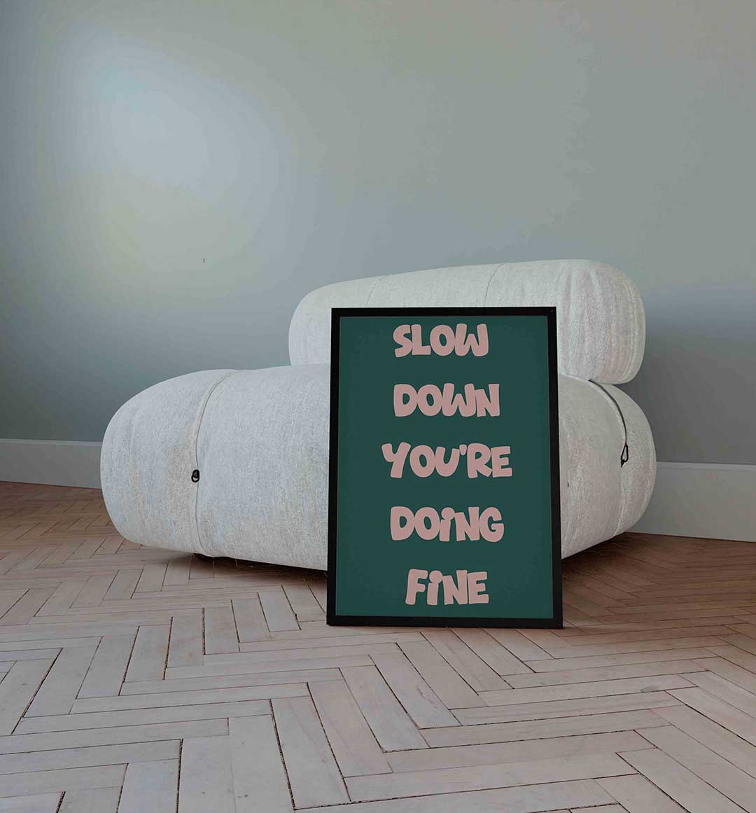 Slow down you're doing fine Poster