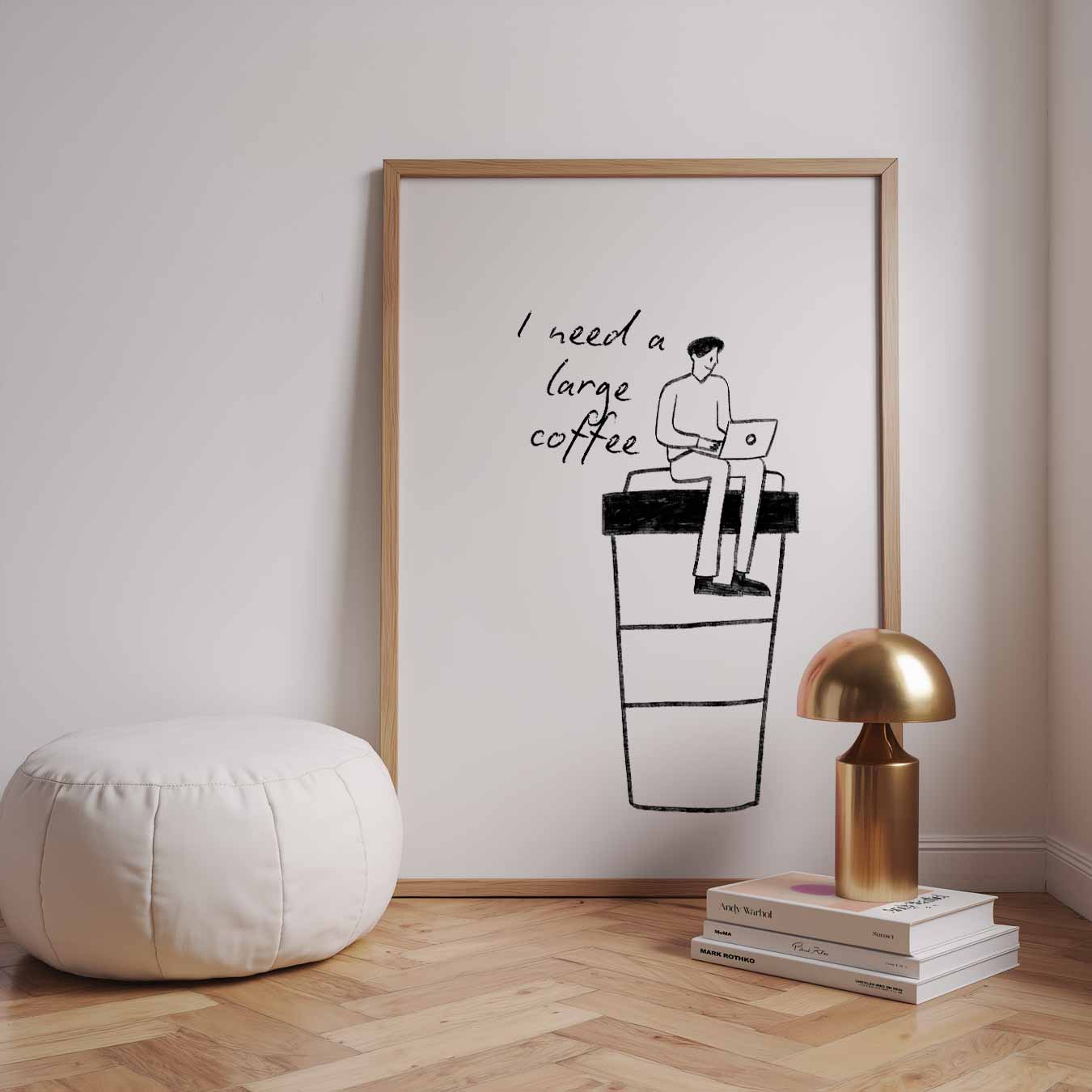 Poster "I Need a Large Coffee Poster-WallArtistic