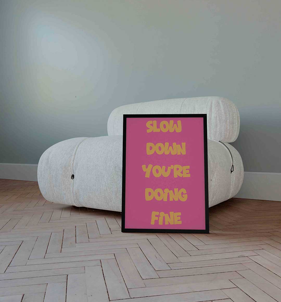 Slow down you're doing fine Poster