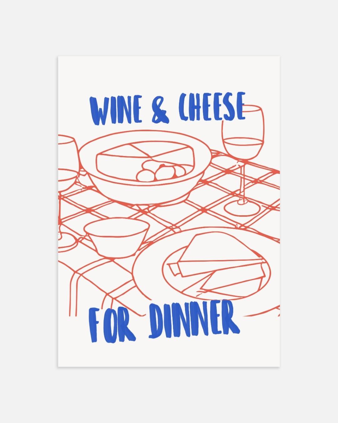 Wine & cheese for dinner Poster