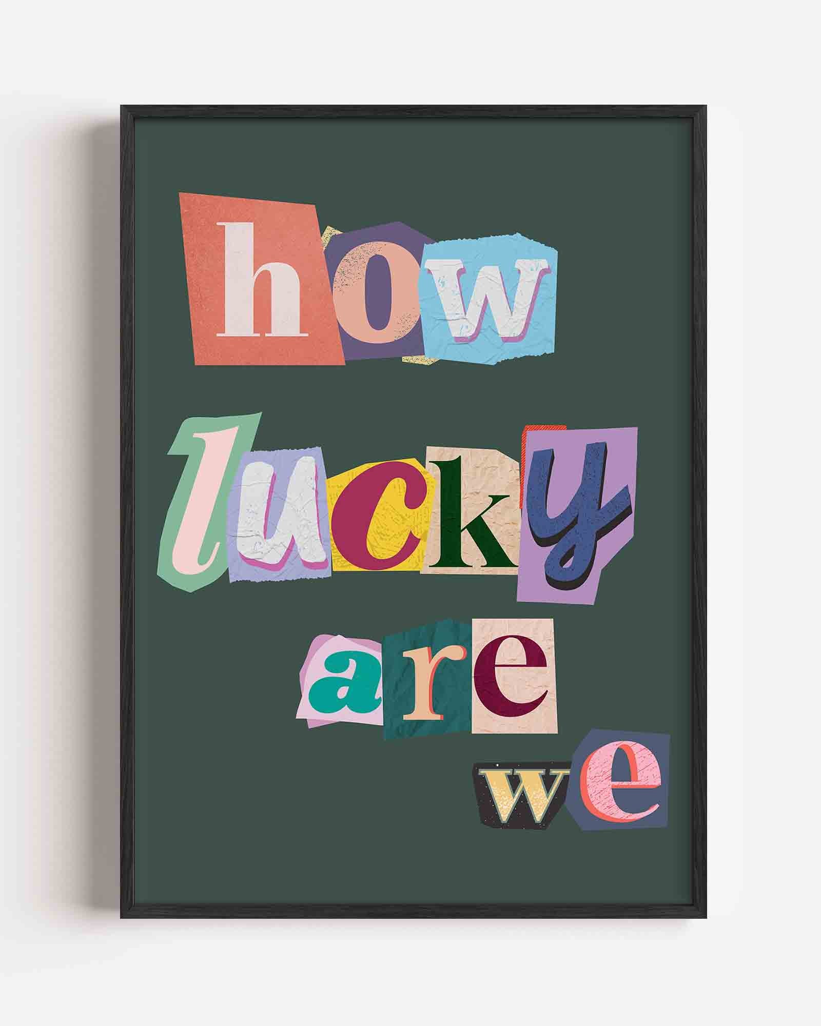 How lucky are we Poster