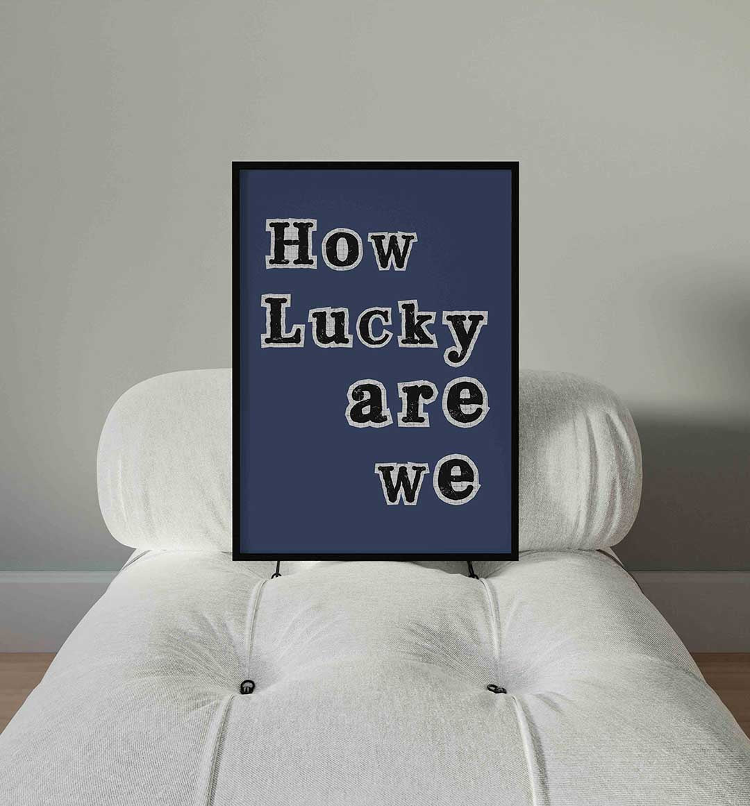 How lucky are we Poster