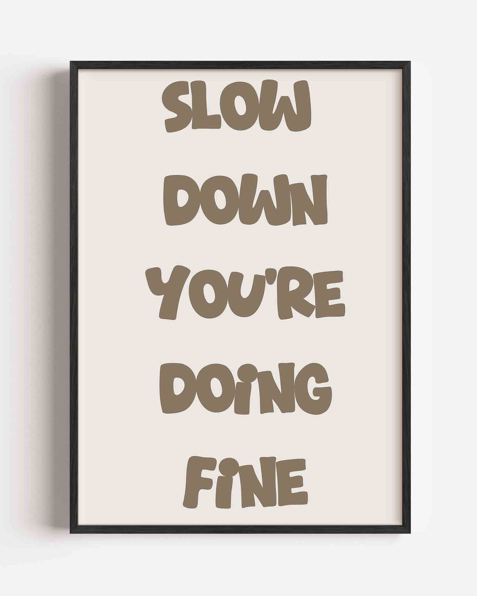 Slow down you're doing fine Poster