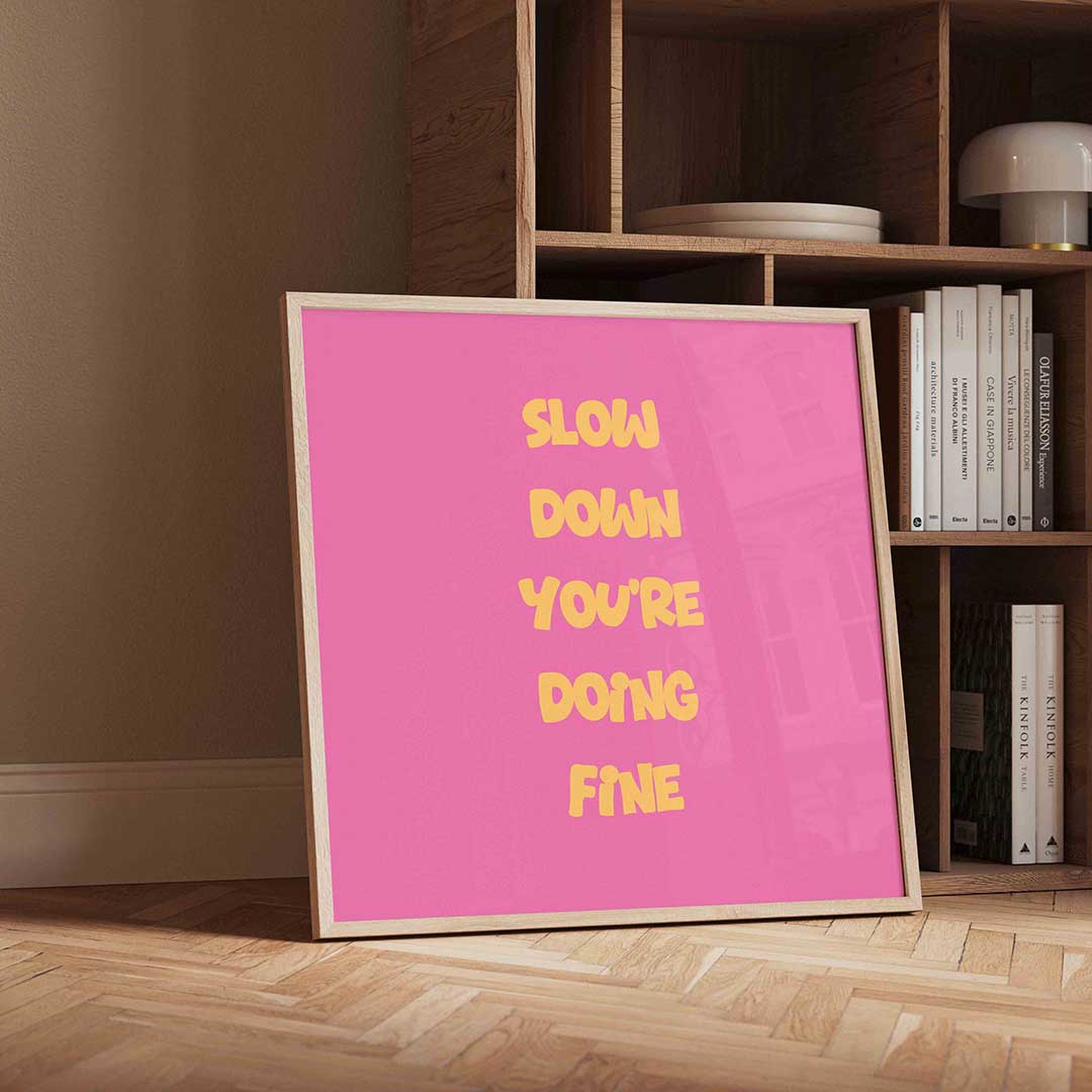 Slow down you're doing fine Poster