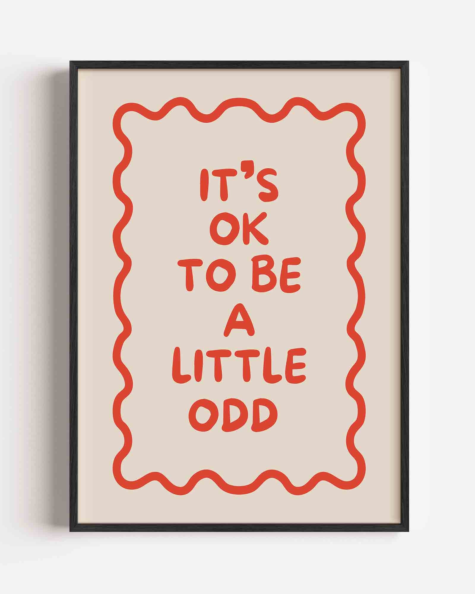 It's ok to be a little odd Poster